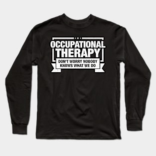 Funny Occupational Therapy Saying Long Sleeve T-Shirt